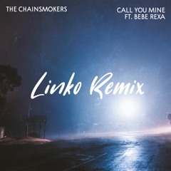 The Chainsmokers, Bebe Rexha - Call You Mine (Linko Remix)
