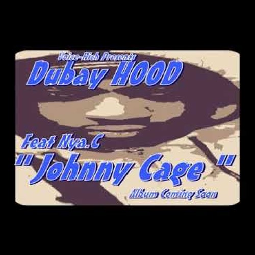 DubayHood Feat Nya C  : Johnny Cage