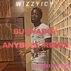 WizzyIcy_BurnaBoy_Anybody(remix)