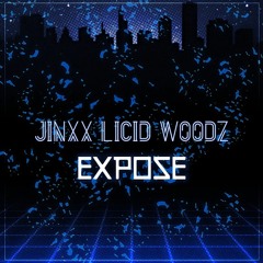 Jinxx & Licid & Woodz - Expose