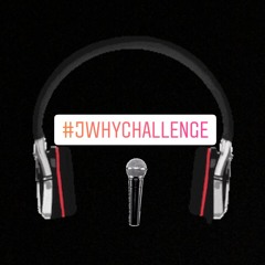 #JWHYCHALLENGE @JWHYTHATSWHY