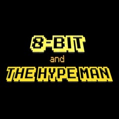 EightBitandTheHYPEMAN