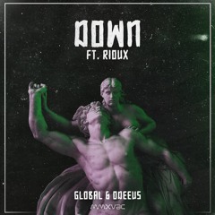 Gl0bal & Odeeus - Down Ft. Rioux
