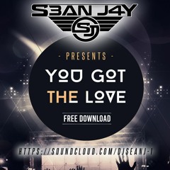 S3AN J4Y - You Got The Love ( FREE D/L )