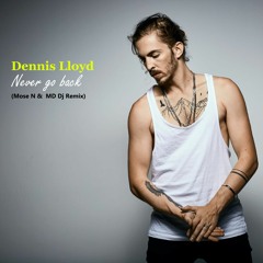 Dennis Lloyd - Never Go Back (Mose N & MD Dj Remix Extended)