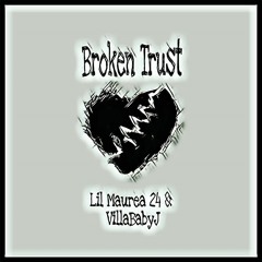 Lil Maurea 24 & VillaBabyJ - Broken Trust 💔