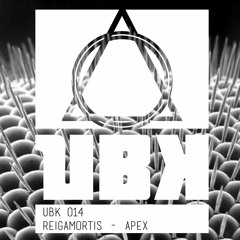 UBK - 014 - Reigamortis - Apex