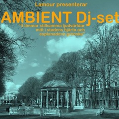 Ambient DJ-set - Esplanaden Gävle June 19th 2019