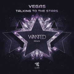 Vegas - Talking To The Stars (Wanted Remix)