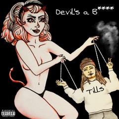 Devil's A Bitch- Prod. Tills