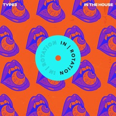 TYPE3 - In The House