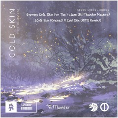 Growing Cold Skin For The Future (RifThunder Mashup)