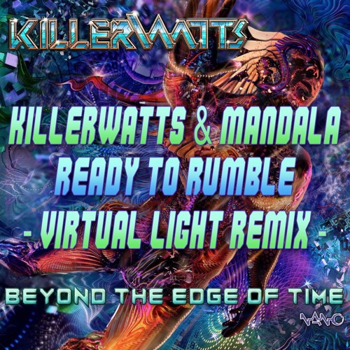 Killerwatts Mandala Ready To Rumble Virtual Light Remix By Killerwatts Nano Records Killerwatts Mandala Ready To Rumble Virtual Light Remix By Killerwatts Nano Records