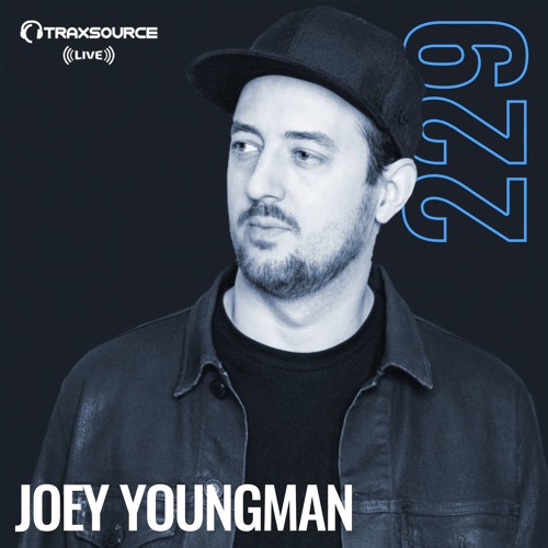 Traxsource LIVE! #229 with Joey Youngman (The Return)