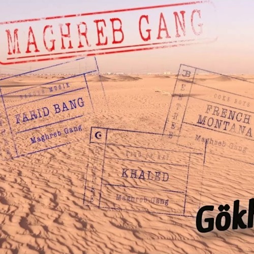 Farid Bang Ft. French Montana & Khaled - Maghreb Gang (GÖKHAN YILMAZ Remix)