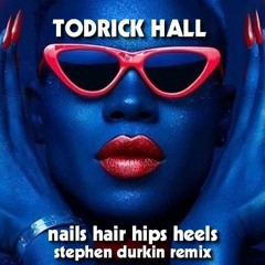 Todrick Hall - Nails Hair Hips Heals (DJ Stephen Durkin Remix) HQ Download