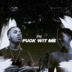 F*ck Wit Me - ATM