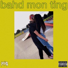 Bahd Mon Ting (prod. 8milOTB)