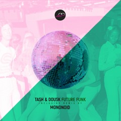 Tash & Dousk - Future Funk (Mononoid Remix) [Movement Recordings]