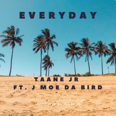 Everday feat. J Moe Da Bird (Prod. Taane Jr)