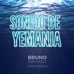 Sonido De Yemanja (Bruno Machado INTRO MASH) FREE DOWNLOAD