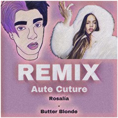 ROSALÍA - Aute Cuture (Butter Blonde)[Remix]