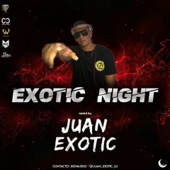 EXOTIC NIGHT MIXED BY JUAN EXOTIC