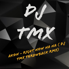 Akon - Right Now Na Na ( DJ TMX Throwback Rmx)