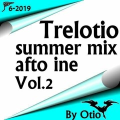 Trelotio Summer Mix Afto Ine 2019  Vol .2 By Otio