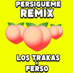 LOS TRAKAS X FERSO PERSIGUEME (REMIX)