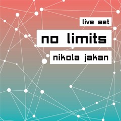 No Limits - Live Set by Nikola Jakan