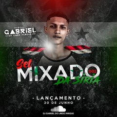 SETMIXADO 002 DA SIRIA - FEAT DJ LAFON DO MD & MC PALINHA (DJ GABRIEL DO LINDO PARQUE)