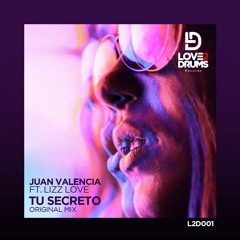 Juan Valencia Ft. Lizz Love - Tu Secreto (Original Mix) OUT NOW