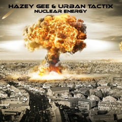 Nuclear Energy - Hazey Gee & Urban Tactix