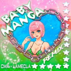 Cma, LAMECLA - Baby Manga (Remix)