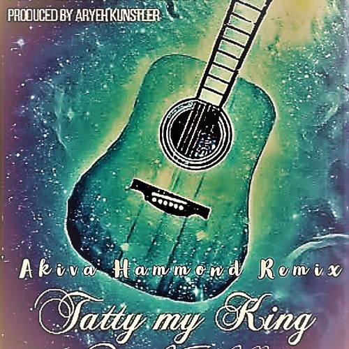 Tatty My King-(Akiva Hammond Remix)