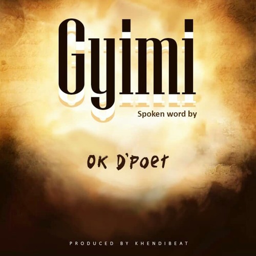 O.K De Poet_Gyimi_Prod. by Khendi.mp3