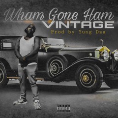 Wham Gone Ham - Vintage Prod. By Young Dza Beats
