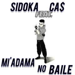 Sidoka Feat CA$ - Mi'adama No Baile