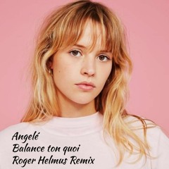 Angèle - Balance ton quoi (Roger Helmus Remix) | Free Download