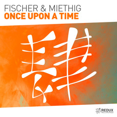 Fischer & Miethig - Once Upon A Time [Out Now]