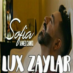 Ahmed Chawki - Sofia (Lux Zaylar Remix)