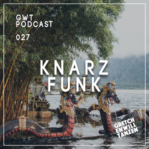 GWT Podcast by Knarzfunk / 027