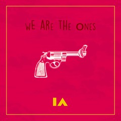 IA - We Are The Ones