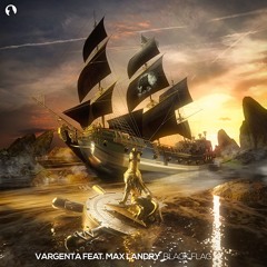 VARGENTA Feat. Max Landry - Black Flag