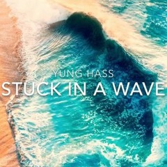 Stuck In A Wave Prod By C Fre$cho