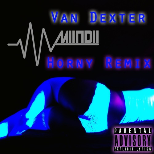 Horny- Van Dexter- MIINDII Remix -FREE Download