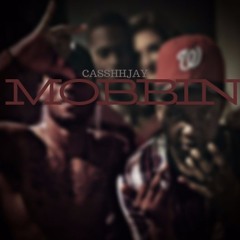 CasshhJay - Mobbin' (Produced By CasshhJay)