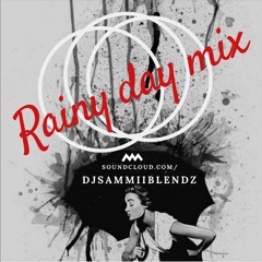 DJSAMMIIBLENDZ- RAINY DAY MIX