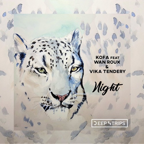 Stream Kofa Feat.Wan Roux & Vika Tendery - Night| ☆OUT NOW☆ by Deep Strips  Records | Listen online for free on SoundCloud